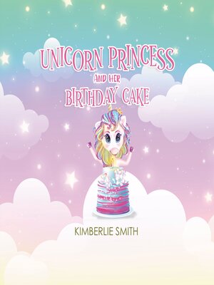 cover image of Unicorn Princess and Her Birthday Cake
